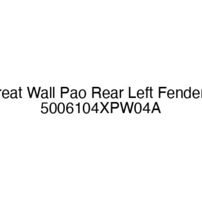 For Great Wall Pao Rear Left Fender Flare 5006104XPW04A